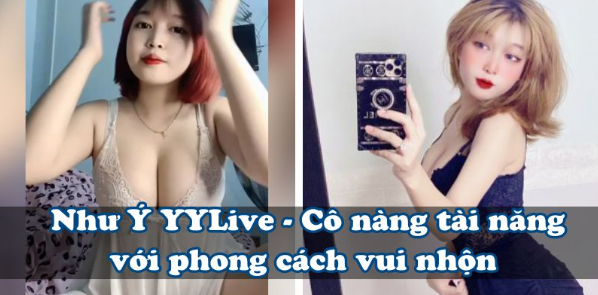 Như Ý YYLive - Cô nàng tài năng với phong cách vui nhộn