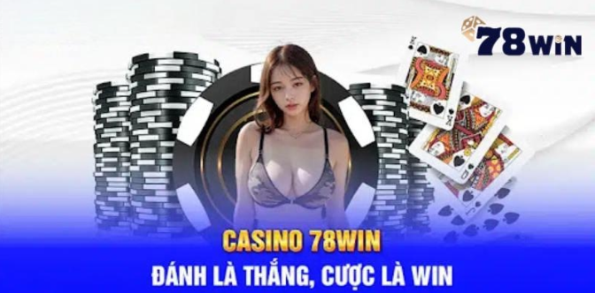 Casino 78WIN - Thế Giới Cá Cược Đa Sắc Màu