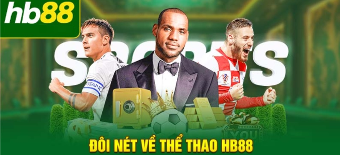 Top 4 lý do thể thao HB88 là lựa chọn hàng đầu hiện nay