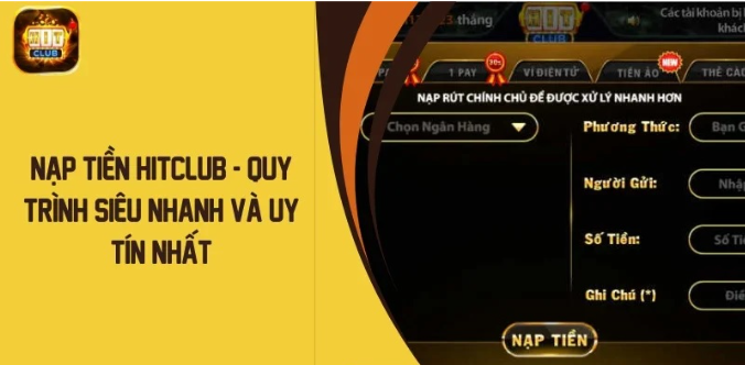 Cách Nạp Tiền HITCLUB Nhanh Chóng, Tiện Lợi và An Toàn 100%